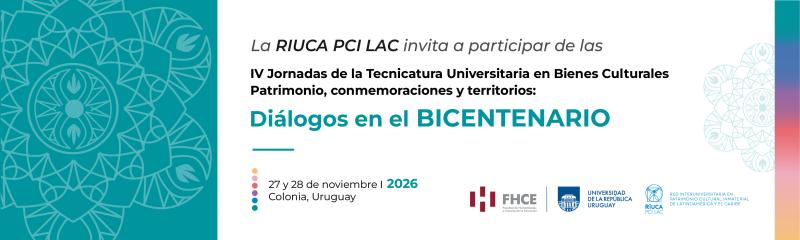 IV Jornadas de la Tecnicatura Universitaria en Bienes Culturales Patrimonio, conmemoraciones y territorios: diálogos en el Bicentenario