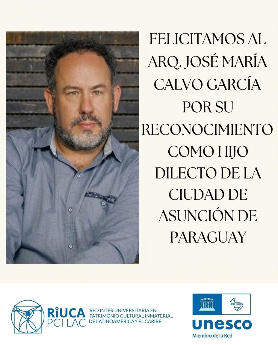 Felicitamos al Arq. José María Calvo García por la distinción otorgada por la Junta Municipal de la ciudad de Asunción de "Hijo Dilecto de la Ciudad"